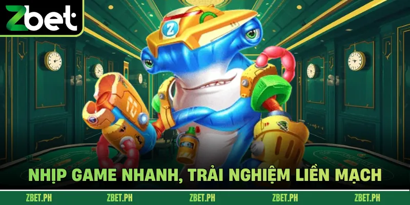 Nhịp game nhanh, trải nghiệm liền mạch