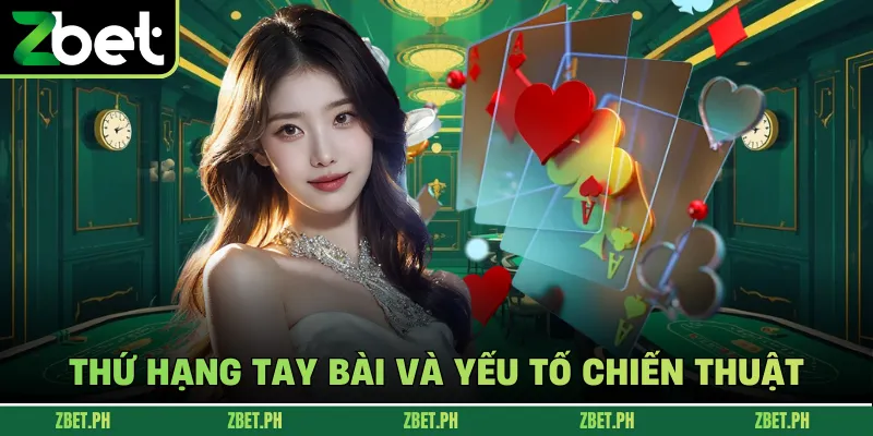 Thứ hạng tay bài và yếu tố chiến thuật