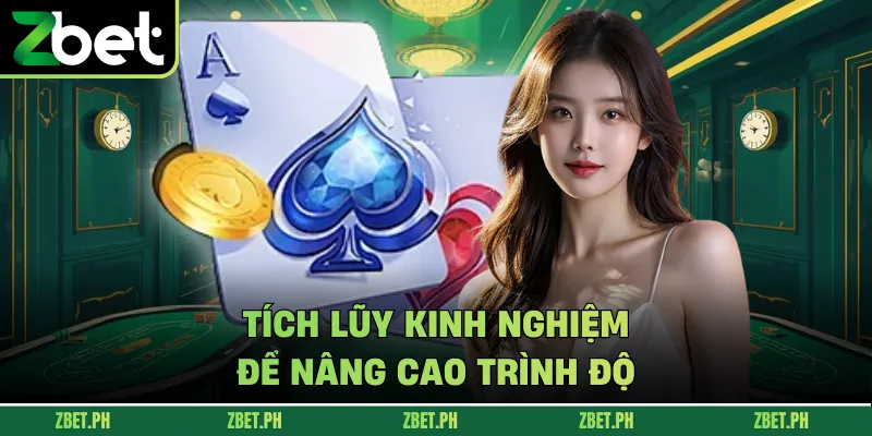 Tích lũy kinh nghiệm để nâng cao trình độ
